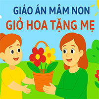 Giáo án: Giỏ hoa tặng mẹ