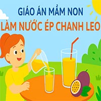 Giáo án: Làm nước ép chanh leo