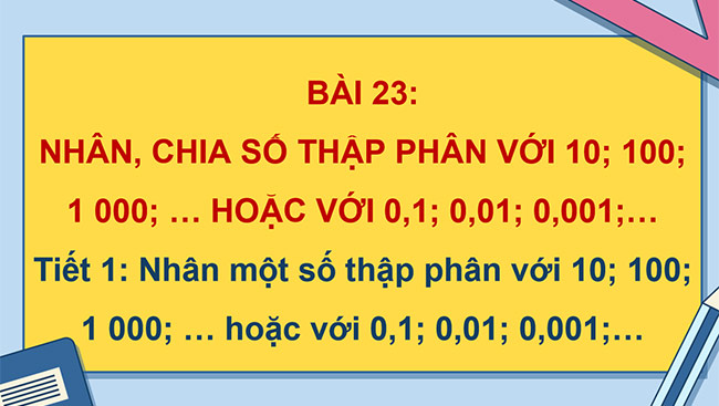 PowerPoint Toán 5 Nhân, chia số thập phân với 10; 100; 1000;... hoặc với 0,1; 0,01; 0,001;...