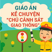 Giáo án: Kể chuyện “Chú cảnh sát giao thông”