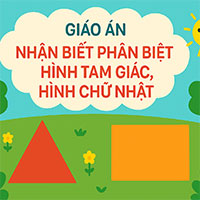 Giáo án: Nhận biết phân biệt hình tam giác, hình chữ nhật