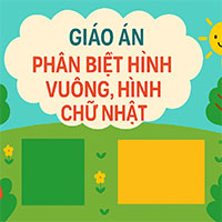 Giáo án: Phân biệt hình vuông, hình chữ nhật 
