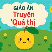 Giáo án: Truyện “Quả thị”