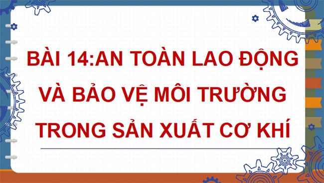 Giáo án PowerPoint Công nghệ Cơ khí 11 Bài 14