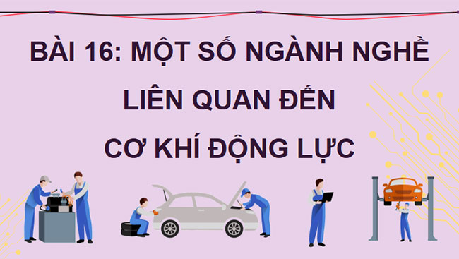 Giáo án PowerPoint Công nghệ Cơ khí 11 Bài 16