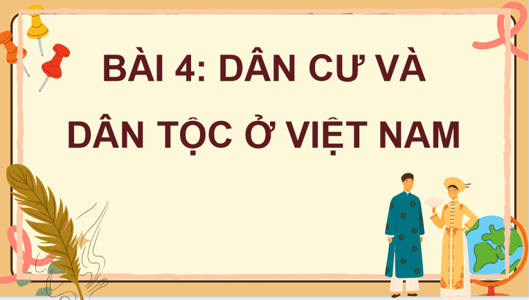 Bài 4: Dân cư và dân tộc ở Việt Nam