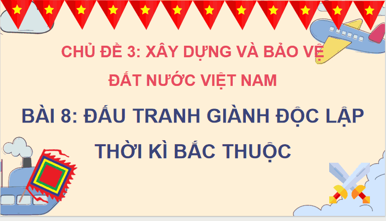 Bài 8: Đấu tranh giành độc lập thời kì Bắc thuộc