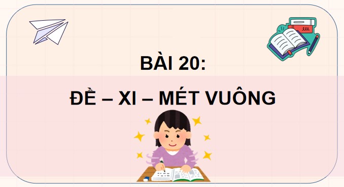 PowerPoint Toán 4 Bài 20: Đề-xi-mét vuông
