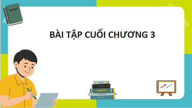 Bài tập cuối chương 3