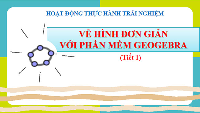 Vẽ hình đơn giản với phần mềm GeoGebra