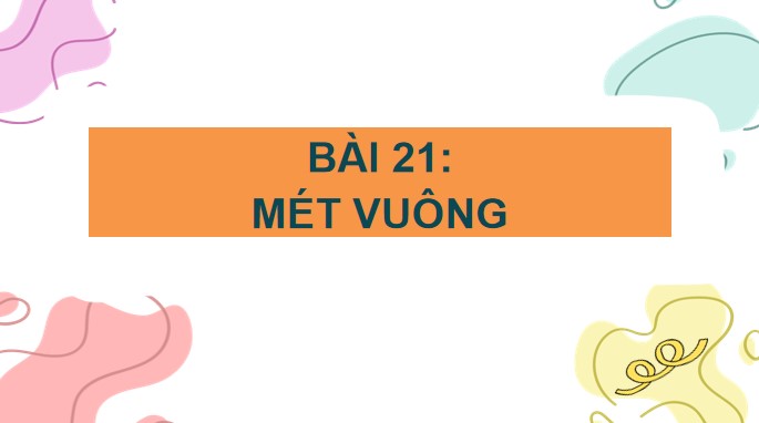 PowerPoint Toán 4 Bài 21: Mét vuông