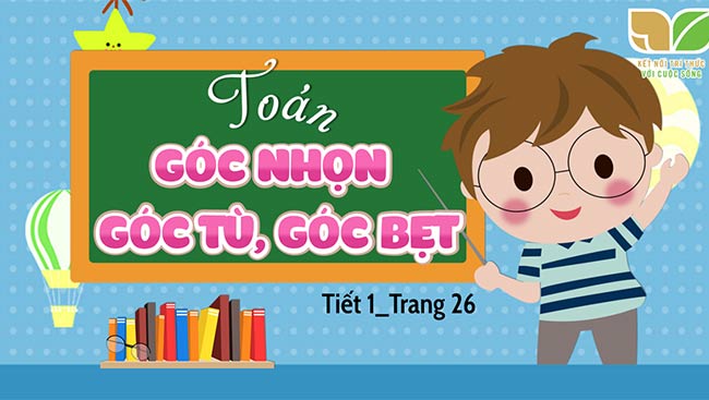 PowerPoint Toán 4 Góc nhọn, góc tù, góc bẹt