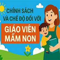  Chính sách và Chế độ đối với Giáo viên Mầm non