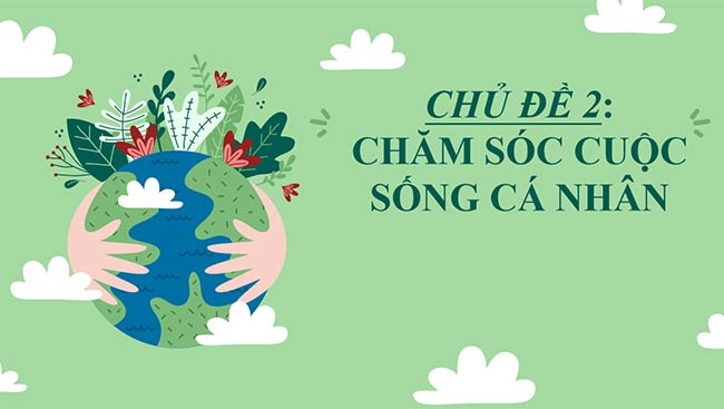 PowerPoint Hoạt động trải nghiệm 6: Chăm sóc cuộc sống cá nhân