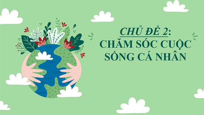 PowerPoint Hoạt động trải nghiệm 6: Chăm sóc cuộc sống cá nhân