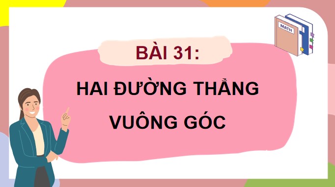 PowerPoint Toán 4 Bài 31: Hai đường thẳng vuông góc