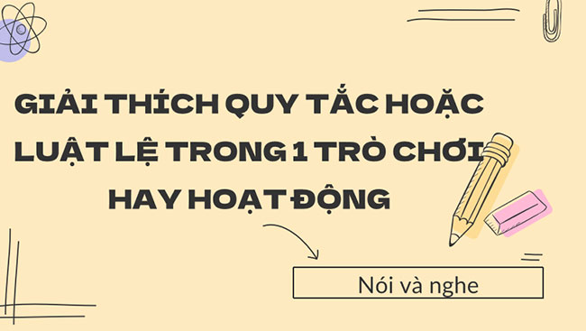 Giải thích quy tắc hoặc luật lệ trong một trò chơi hay hoạt động