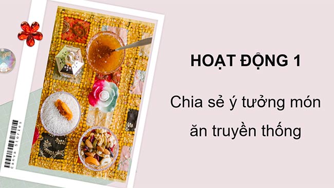 PowerPoint HĐTN 6: Trổ tài chế biến món ăn truyền thống