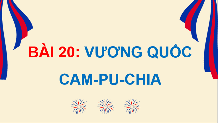 Bài 20: Vương quốc Cam-pu-chia