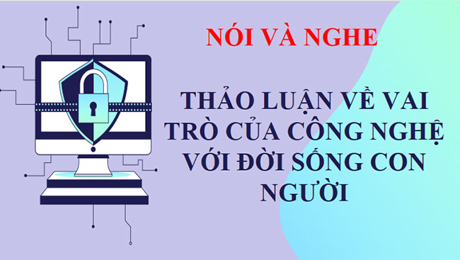 Thảo luận về vai trò của công nghệ đối với đời sống con người