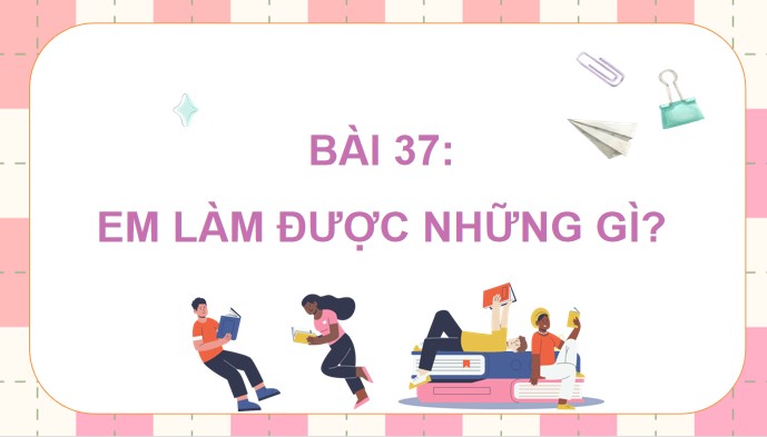 PowerPoint Toán 4 Bài 37: Em làm được những gì?