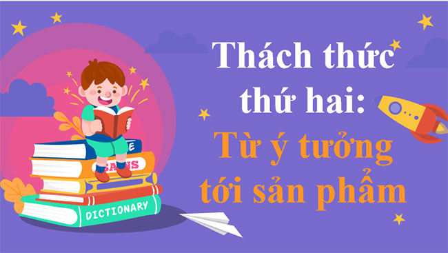 Thách thức thứ hai Từ ý tưởng đến sản phẩm