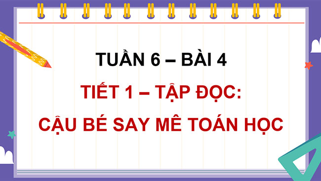 PowerPoint Tiếng Việt 5 Cậu bé say mê toán học