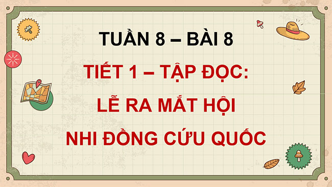 PowerPoint Tiếng Việt 5 Lễ ra mắt Hội Nhi đồng Cứu quốc