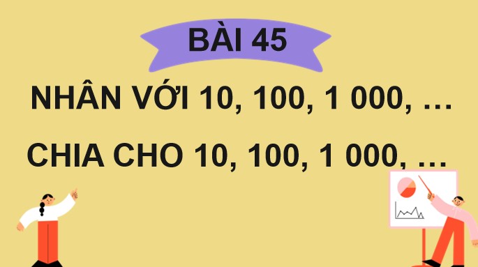 PowerPoint Toán 4 Bài 45: Nhân với 10,100,1000,… Chia cho 10,100,1000,…