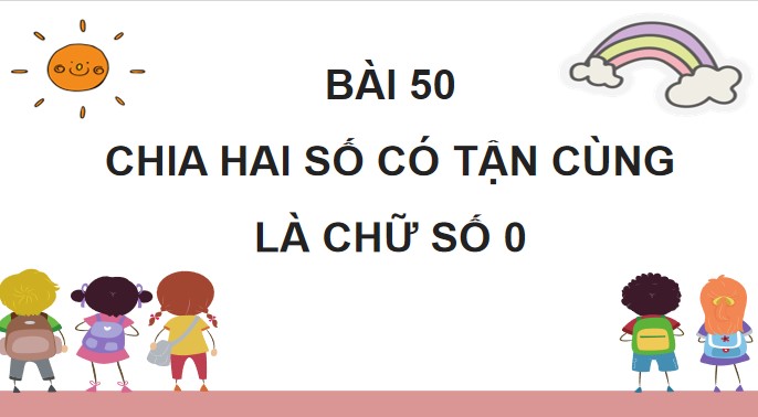 PowerPoint Toán 4 Bài 50: Chia hai số có tận cùng là chữ số 0