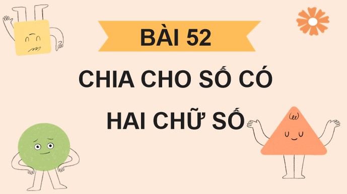 PowerPoint Toán 4 Bài 52: Chia cho số có hai chữ số