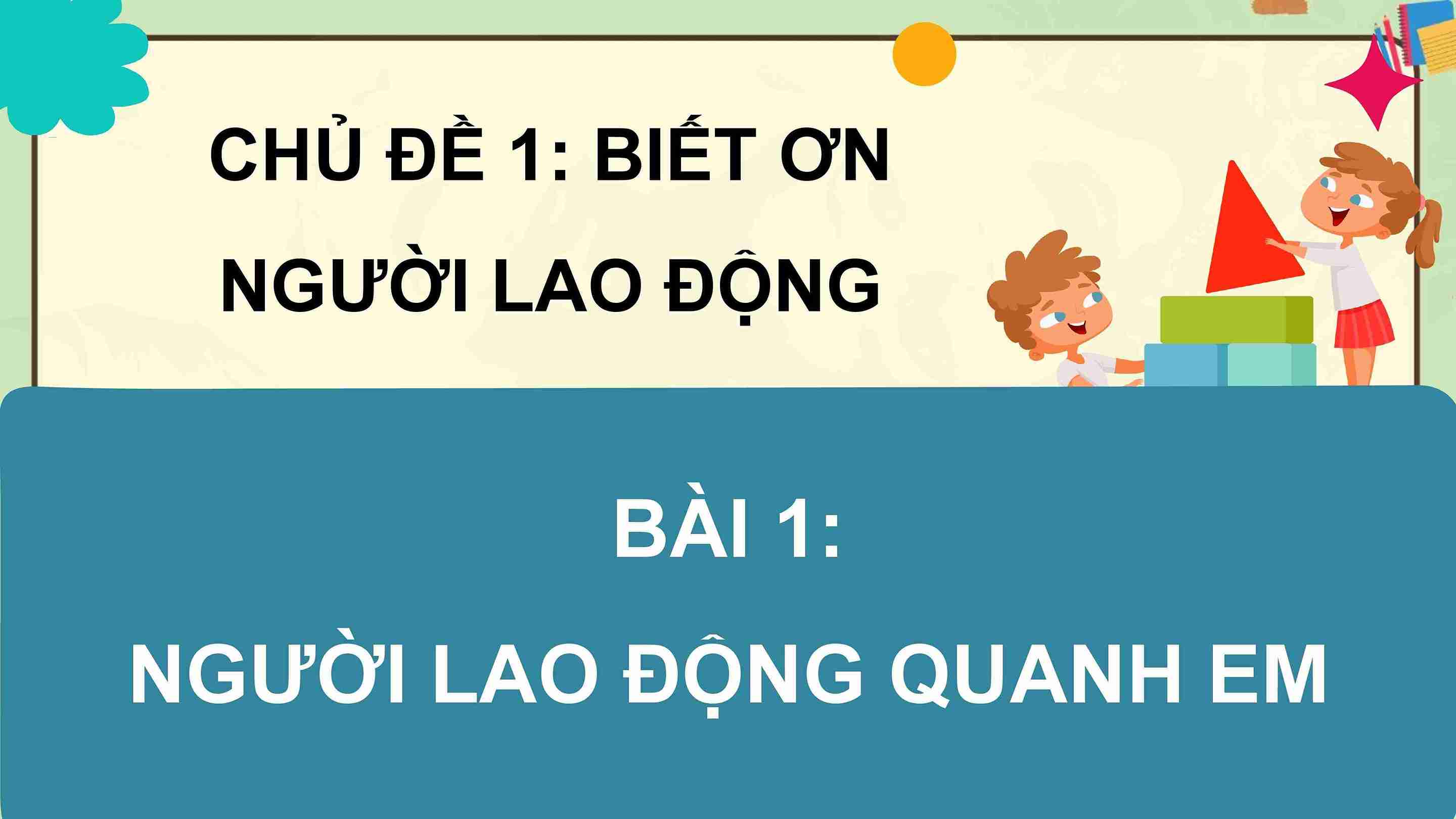 Bài 1: Người lao động quanh em