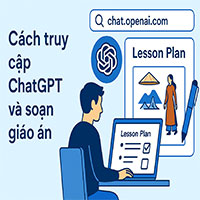 Cách truy cập ChatGPT và soạn giáo án cực đơn giản