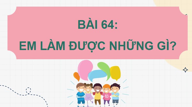 PowerPoint Toán 4 Bài 64: Em làm được những gì?
