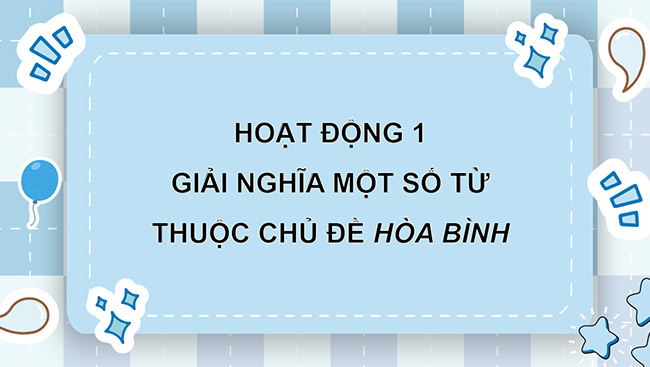 PowerPoint Tiếng Việt 5 Mở rộng vốn từ Hoà bình