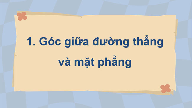 Góc giữa đường thẳng và mặt phẳng Góc nhị diện
