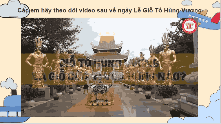 Bài 7: Đền Hùng và lễ giỗ tổ Hùng Vương