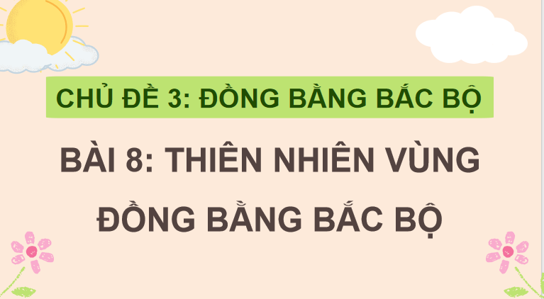 Bài 8: Thiên nhiên vùng đồng bằng Bắc Bộ