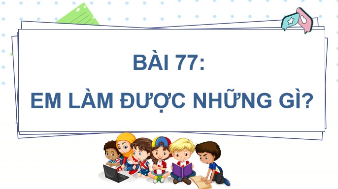 PowerPoint Toán 4 Bài 77: Em làm được những gì?
