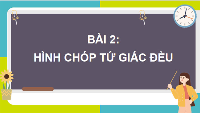 Giáo án PowerPoint Toán 8 Bài 2: Hình chóp tứ giác đều