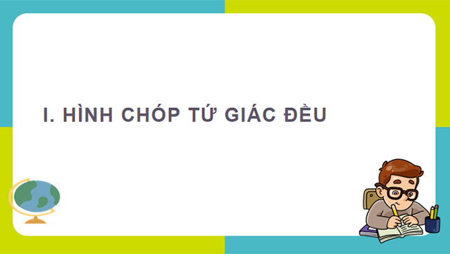 Giáo án PowerPoint Toán 8 Bài 2: Hình chóp tứ giác đều