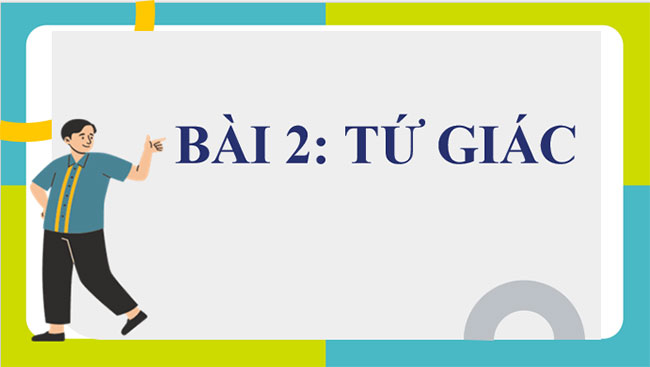 Giáo án PowerPoint Toán 8 Bài 2: Tứ giác