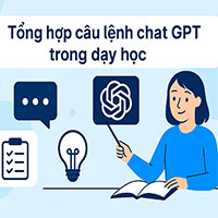 Tổng hợp câu lệnh chat GPT cho giáo viên trong dạy học