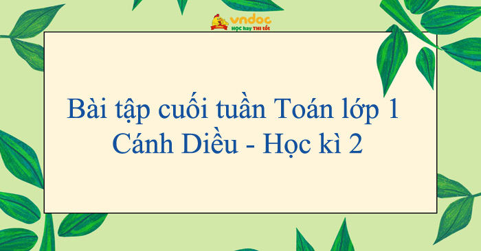 Bài tập cuối tuần Toán lớp 1 Cánh Diều - Học kì 2