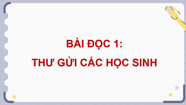 PowerPoint Tiếng Việt 5 Thư gửi các học sinh