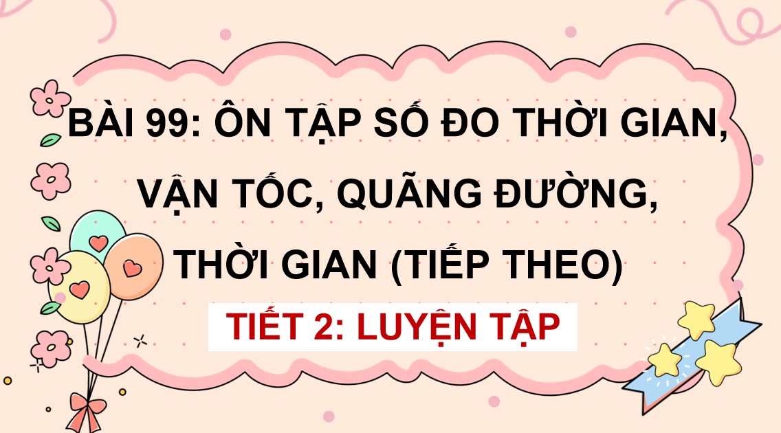 PowerPoint Toán 5 Chân trời sáng tạo Bài 99