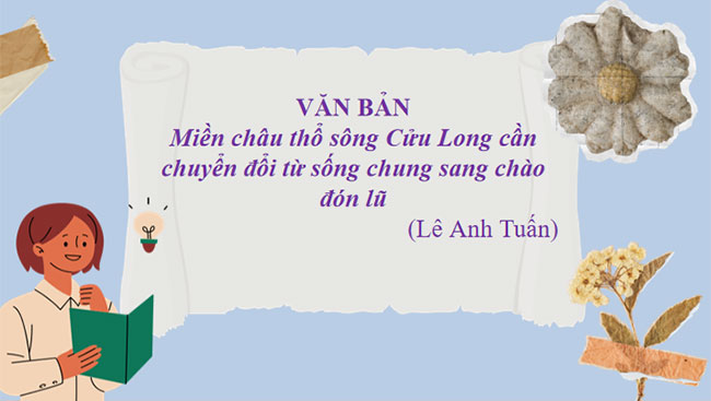 Giáo án PowerPoint Ngữ văn 8 Bài 9: Miền châu thổ sông Cửu Long cần chuyển đổi từ sống chung sang chào đón lũ