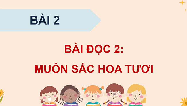PowerPoint Tiếng Việt 5 Muôn sắc hoa tươi