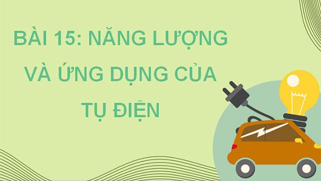 Giáo án PowerPoint Vật lí 11 Bài 15 CTST