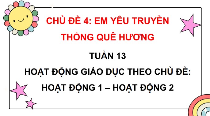 PowerPoint Hoạt động trải nghiệm 4 Tuần 13